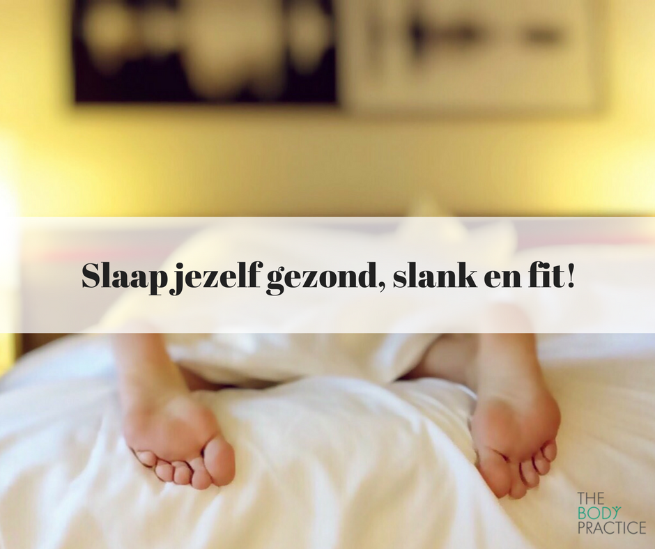 Slaap jezelf gezond, fit en slank! the body practice
