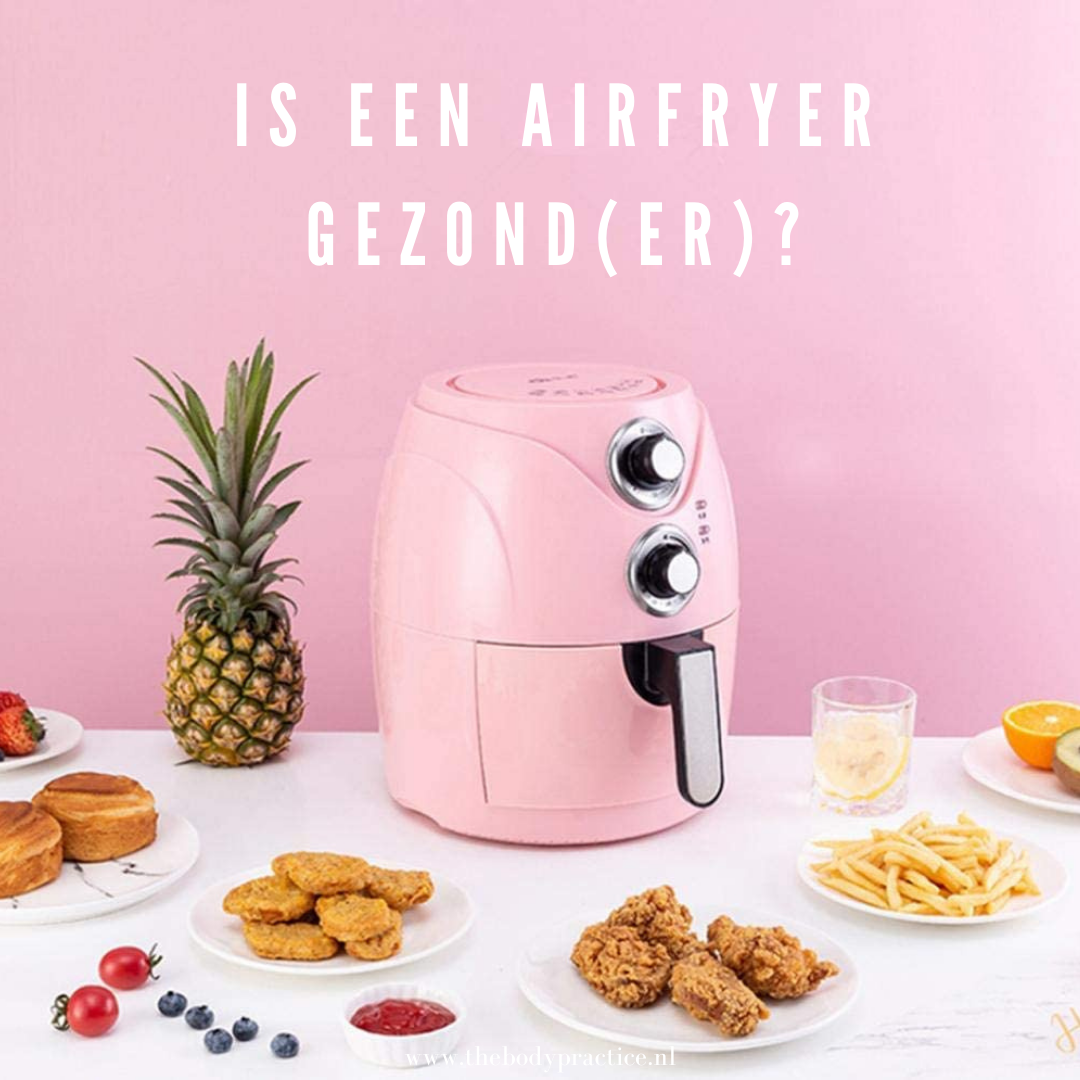 Is een airfryer gezonder?